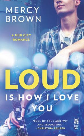 Book Review: Loud is How I Love You by Mercy Brown (Series, #1)