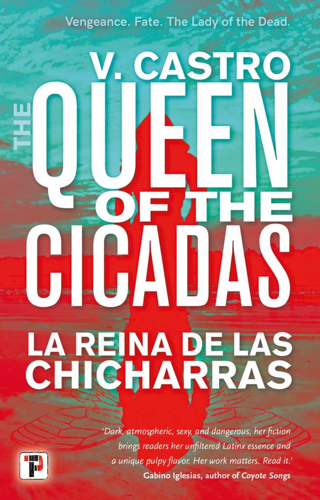 Digital cover of the book The Queen of the Cicadas / La Reina de las Chicarras. A red silhouette of a woman is against a blue background. A quote reads "Dark, atmospheric, sexy, and dangerous, her fiction bringers readers her unfiltered Latinx essence and a unique pulpy flavor. Her work matters. Read it."   Gabino Iglesias, author of Coyote Songs.