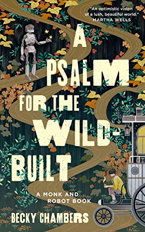 Image of a digital book cover. A path runs through a flowery nature with a 1950s style metal robot on one side and a monk sitting on the back stoop of a tiny house on the other. The title A Psalm for the Wild-Built runs across it.