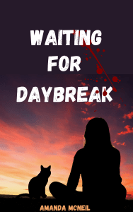 Image of a book cover. The silhouette of a woman with a cat facing a very colorful sunrise. The title of the book is in white font - Waiting for Daybreak. There is blood splatter across it.