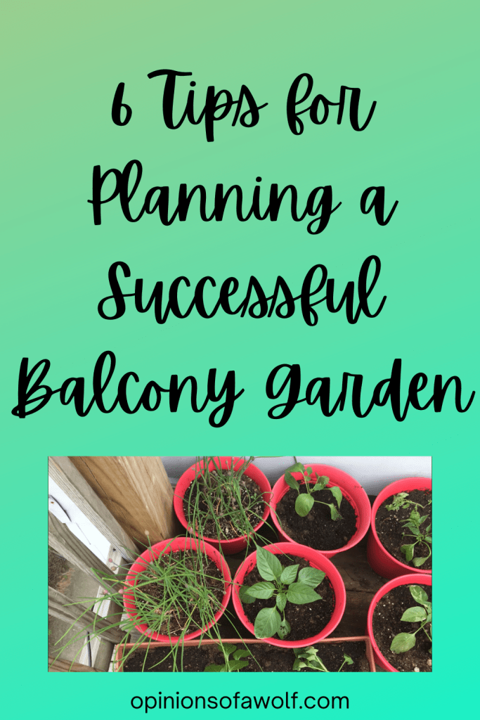 A green ombre background with the words in a handwritten style script written in black over it - 6 Tips for Planning a Successful Balcony Garden. Under the words is a photo of a variety of green plants growing in red containers on a balcony.