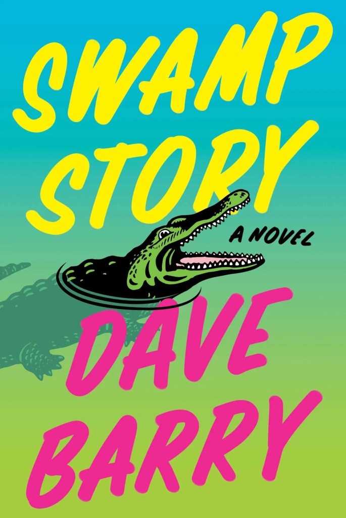 Image of a digital book cover. A green and blue background has a cartoon drawing of an alligator on it. The words Swamp Story a novel and Dave Barry are on it.